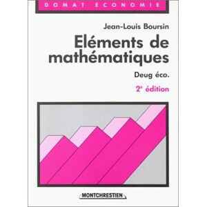 Elements de mathematiques. Vol. 1. Sciences economiques 1re et 2e annees Jean-Louis Boursin Montchrestien