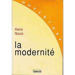 La Modernite Alexis Nouss Grancher