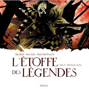 L'etoffe des legendes. Vol. 3. Une histoire de fou Mike Raicht, Brian Smith, Charles Paul Wilson Soleil