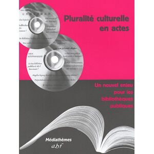 Pluralite culturelle en actes : un nouvel enjeu pour les bibliotheques publiques Association des bibliothecaires francais ABF