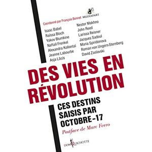 Des vies en revolution : ces destins saisis par octobre-17 bonnet, francois Don Quichotte editions