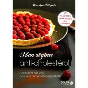Mon regime anti-cholesterol : conseils et astuces pour une alimentation equilibree : 130 recettes po Veronique Liegeois Solar