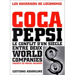 Coca-Pepsi : la guerre des colas Pascal Galinier Assouline
