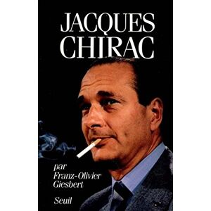 Jacques Chirac Franz-Olivier Giesbert Seuil
