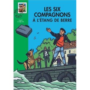 Les six Compagnons a l'etang de Berre : une nouvelle aventure des personnages crees par Paul-Jacques Olivier Sechan Hachette Jeunesse
