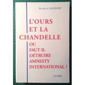 l'ours et la chandelle ou faut-il detruire amnesty international ? davidoff, nikolai a. Éd. ulysse