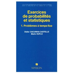 Exercices de probabilites et statistiques 01 Problemes a temps fixe Didier Dacunha Castelle Marie Duflo Elsevier Masson