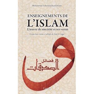 Les enseignements de l'islam : l'oeuvre de sincerite et ses vertus (livre VI) Muhammad Zakariyya al- Kandahlawî Tawhid