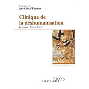 Clinique de la deshumanisation : le trauma, l