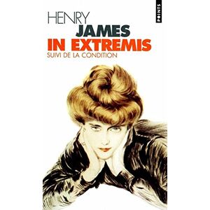 In extremis. La condition Henry James Seuil