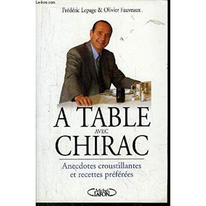 A table avec Chirac Frederic Lepage, Olivier Fauveaux M. Lafon