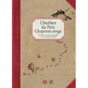 L'herbier du Petit Chaperon rouge : et plein d'astuces naturelles pour chasser le loup ! Lionel Hignard Petite plume de carotte, Petite Salamandre