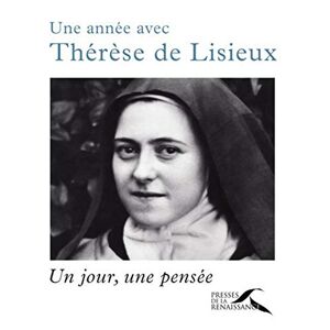 Une année avec Thérèse de Lisieux : un jour, une pensée Thérèse de l'Enfant-Jésus Presses de la Renaissance