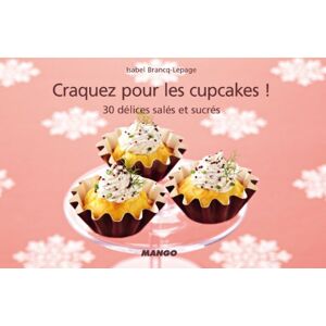 Craquez pour les cupcakes ! : 30 delices sales et sucres Isabel Lepage Mango