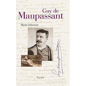 Guy de Maupassant Marlo Johnston Fayard