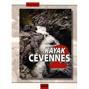 Kayak Cevennes. Vol. 2 Henri Denis le Canotier