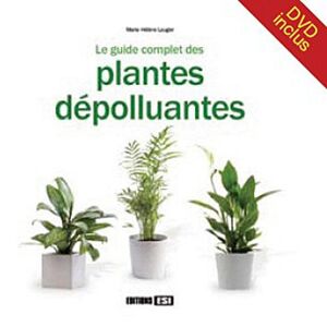 Le guide complet des plantes depolluantes Marie-Helene Laugier Editions ESI