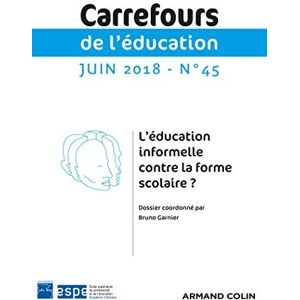 Carrefours de l'education, n° 45. L'education informelle contre la forme scolaire ?  collectif Armand Colin, Aix-Marseille Universite-ESPE