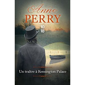 Un traître à Kensington Palace Anne Perry 10-18