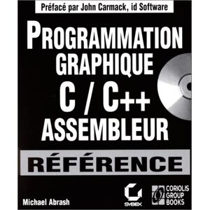 Programmation graphique : C/C++ Assembleur Michael Abrash Sybex