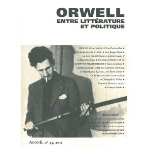 Agone n° 45 Orwell entre litterature et politique collectif Agone editeur
