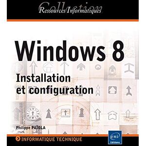 Windows 8 installation et configuration Philippe Paiola ENI