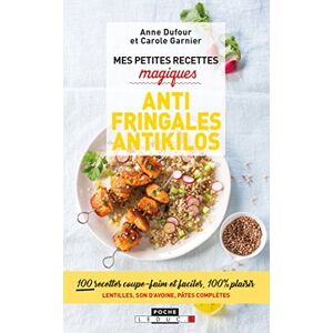 Mes petites recettes magiques antifringales et antikilos : 100 recettes coupe-faim et faciles, 100 % Anne Dufour, Carole Garnier Leduc.s editions