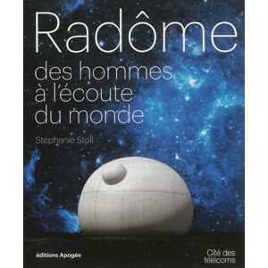 Radôme : des hommes a l'ecoute du monde Stephanie Stoll Apogee