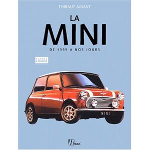 La Mini : de 1959 à nos jours Thibaut Amant Hermé