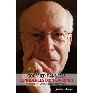 Confidences d'un cardinal : entretiens avec Christian Laporte et Jan Becaus Godfried Danneels, Christian Laporte, Jan Becaus Fidélité, Racine