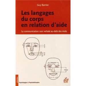 Les langages du corps en relation daide la communication non verbale au dela des mots Guy Barrier ESF editeur