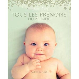 Tous les prenoms du monde : Baby love Rachael McKenna, Bruce Lansky Fetjaine