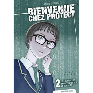 Bienvenue chez Protect : literacy of Nana. Vol. 2. De l'impact des smartphones sur le jeu video Miso Suzuki Editions Akata