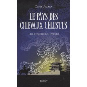 Le pays des chevaux celestes. Vol. 2. Les royaumes des steppes Chris Jensen Ramsay