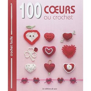 100 coeurs au crochet : bordures & galons, motifs, napperons, fleurs  editions de saxe Editions de Saxe