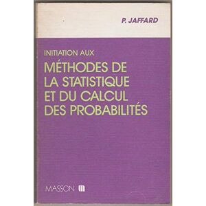 Initiation aux methodes de la statistique et du calcul des probabilites  paul jaffard Masson