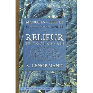 Nouveau manuel complet du relieur en tous genres Louis-Sebastien Le Normand Editions Emotion primitive