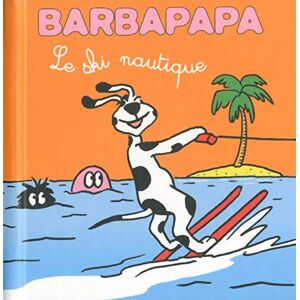 Barbapapa : le ski nautique  annette tison, talus taylor Livres du Dragon d