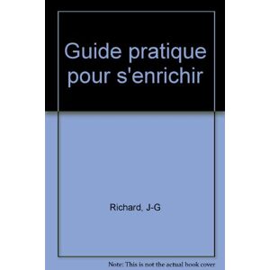 Guide pratique pour s'enrichir Jean-Guillaume Richard Marabout - Publicité
