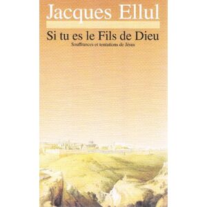 Si tu es le fils de Dieu : souffrances et tentations de Jesus Jacques Ellul Bayard Editions-Centurion, R. Brockhaus