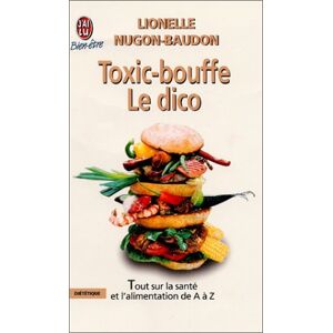 Toxic-bouffe : le dico Lionelle Nugon-Baudon J'ai lu