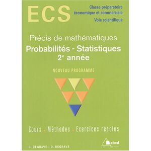 Probabilites-statistiques 2e annee : ECS classe preparatoire economique et commerciale, voie scienti Danielle Degrave, Christian Degrave Breal