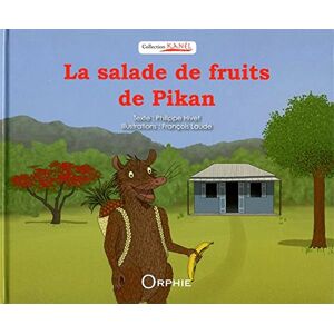 La salade de fruits de Pikan Philippe Hivet, Francois Laude Orphie