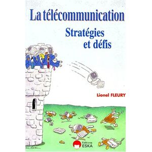 La telecommunication : strategies et defis Lionel Fleury Eska