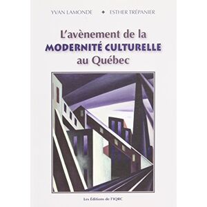 L Avenement de la Modernite Culturelle au Quebec