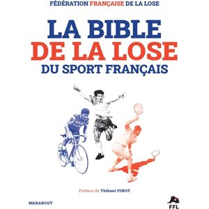 La bible de la lose du sport français Fédération française de la lose Marabout