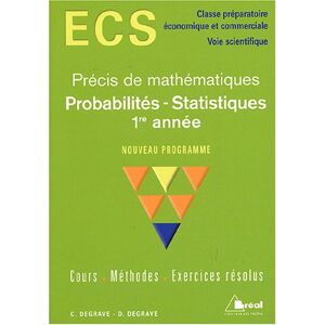Probabilites statistiques 1re annee ECS classe preparatoire economique et commerciale voie scient Danielle Degrave Christian Degrave Breal