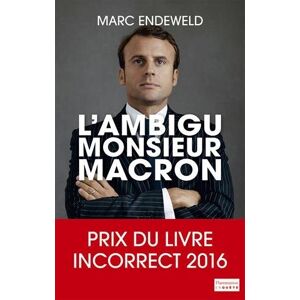 Lambigu monsieur Macron Marc Endeweld Flammarion