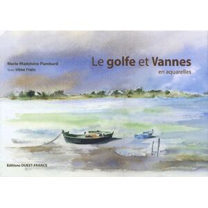 Le golfe et Vannes en aquarelles Marie-Madeleine Flambard, Irene Frain Ouest-France