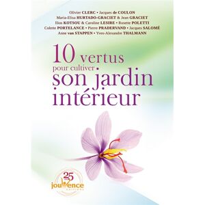 10 vertus pour cultiver son jardin interieur rosette poletti jacques salome olivier clerc yves alexandre thalmann illios kotsou colette portelance pierre pradervand Jouvence